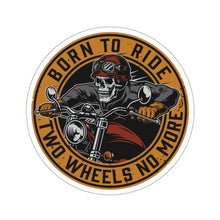 Load image into Gallery viewer, Born To Ride Two Wheels No More Kiss-Cut Stickers
