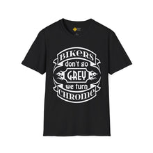 Load image into Gallery viewer, Bikers Don't Go Grey We Turn Chrome- Motorcycle Ride T-Shirt