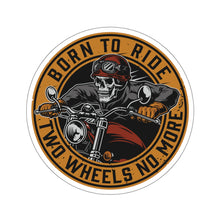 Load image into Gallery viewer, Born To Ride Two Wheels No More Kiss-Cut Stickers